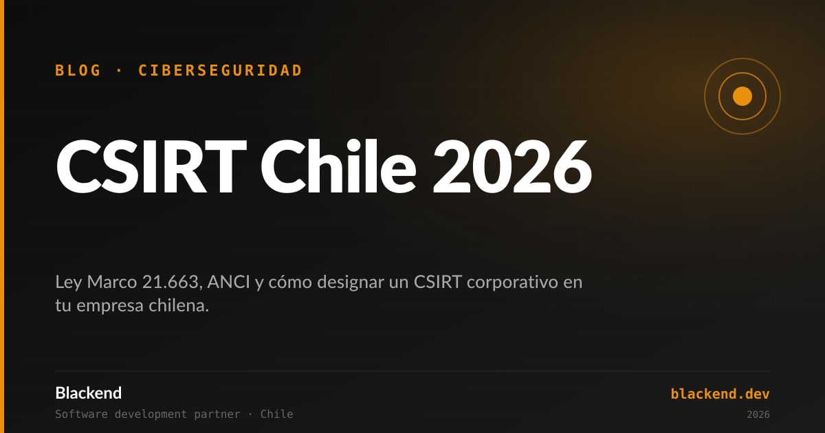 Imagen destacada: CSIRT en Chile: Ley Marco de Ciberseguridad, ANCI y Cómo Implementarlo en tu Empresa - CSIRT en Chile 2026: qué exige la Ley Marco de Ciberseguridad 21.663, rol de ANC